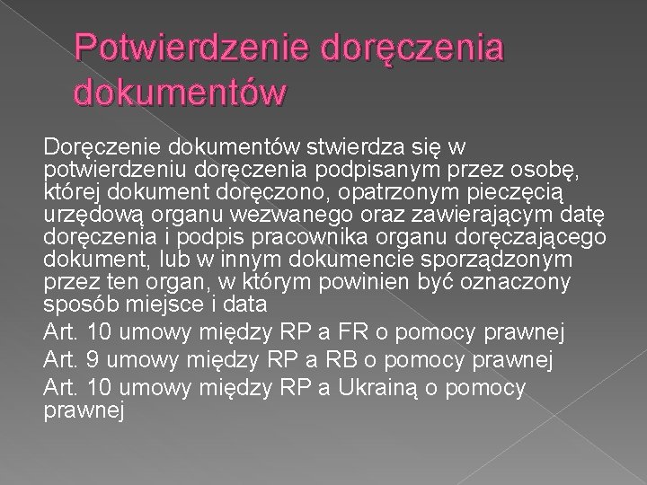 Potwierdzenie doręczenia dokumentów Doręczenie dokumentów stwierdza się w potwierdzeniu doręczenia podpisanym przez osobę, której