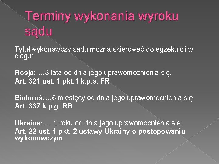 Terminy wykonania wyroku sądu Tytuł wykonawczy sądu można skierować do egzekujcji w ciągu: Rosja: