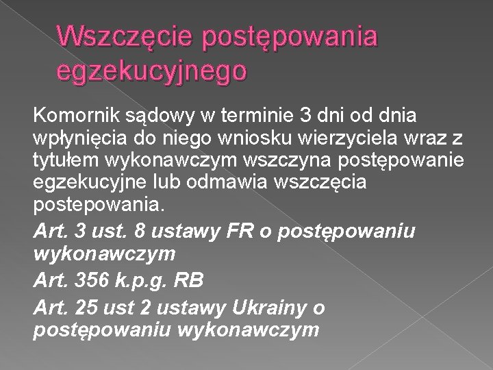 Wszczęcie postępowania egzekucyjnego Komornik sądowy w terminie 3 dni od dnia wpłynięcia do niego