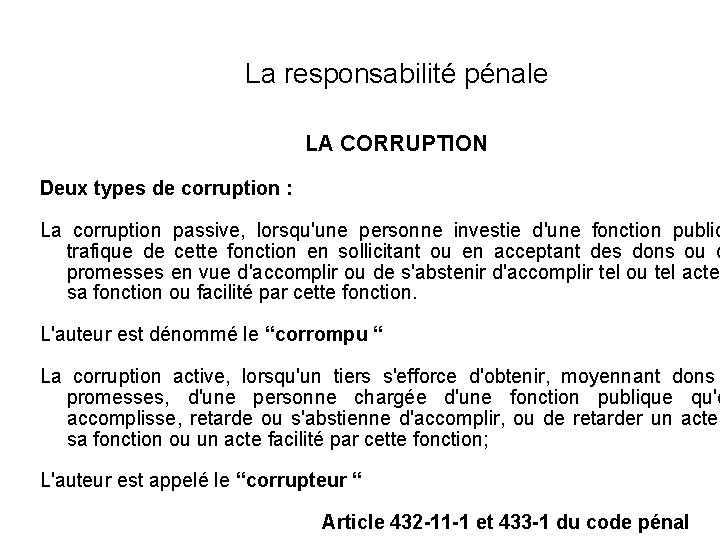 La responsabilité pénale LA CORRUPTION Deux types de corruption : La corruption passive, lorsqu'une