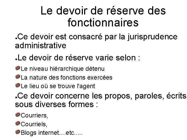 Le devoir de réserve des fonctionnaires Ce devoir est consacré par la jurisprudence administrative