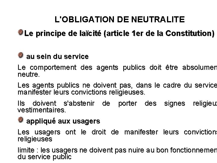 L'OBLIGATION DE NEUTRALITE Le principe de laïcité (article 1 er de la Constitution) au