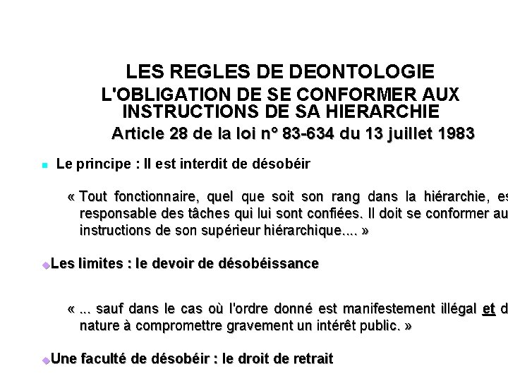 LES REGLES DE DEONTOLOGIE L'OBLIGATION DE SE CONFORMER AUX INSTRUCTIONS DE SA HIERARCHIE Article