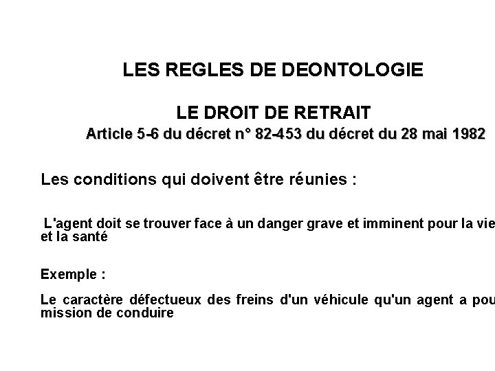 LES REGLES DE DEONTOLOGIE LE DROIT DE RETRAIT Article 5 -6 du décret n°