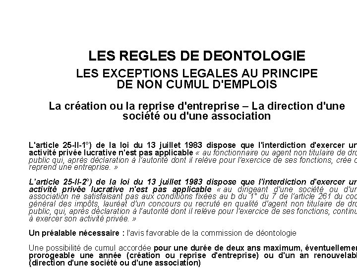 LES REGLES DE DEONTOLOGIE LES EXCEPTIONS LEGALES AU PRINCIPE DE NON CUMUL D'EMPLOIS La