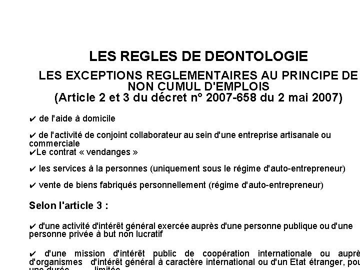 LES REGLES DE DEONTOLOGIE LES EXCEPTIONS REGLEMENTAIRES AU PRINCIPE DE NON CUMUL D'EMPLOIS (Article