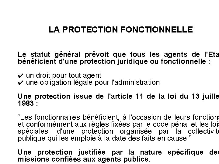 LA PROTECTION FONCTIONNELLE Le statut général prévoit que tous les agents de l'Eta bénéficient