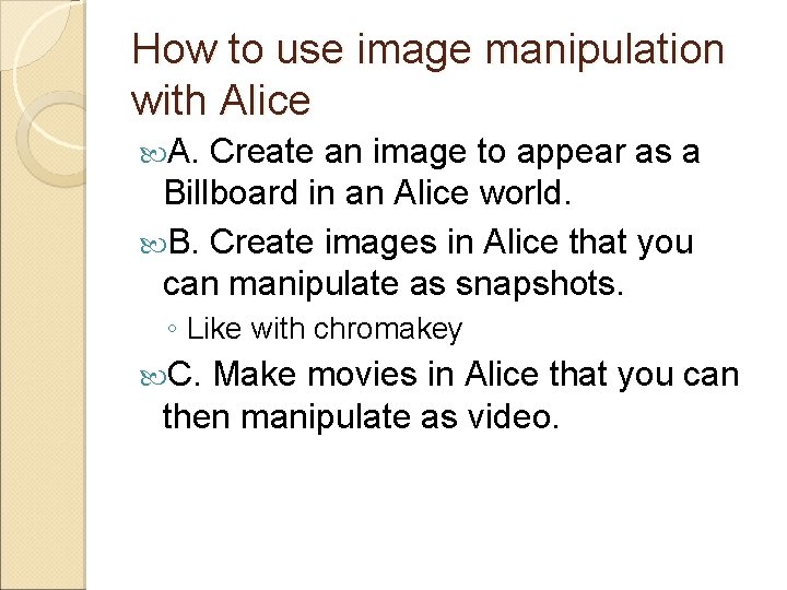 How to use image manipulation with Alice A. Create an image to appear as