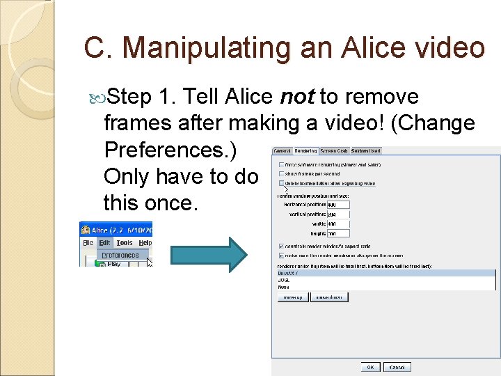 C. Manipulating an Alice video Step 1. Tell Alice not to remove frames after