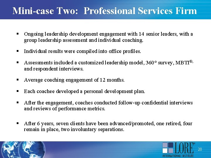 Mini-case Two: Professional Services Firm § Ongoing leadership development engagement with 14 senior leaders,