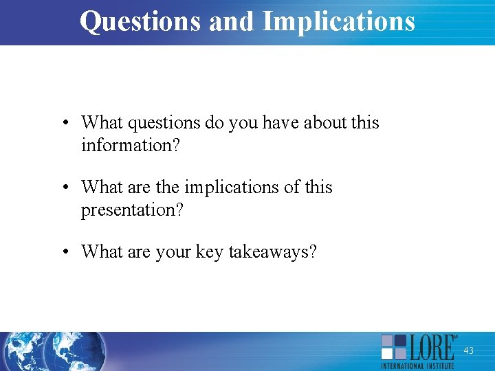 Questions and Implications • What questions do you have about this information? • What