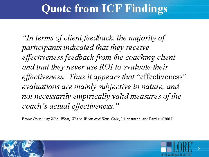 Quote from ICF Findings “In terms of client feedback, the majority of participants indicated