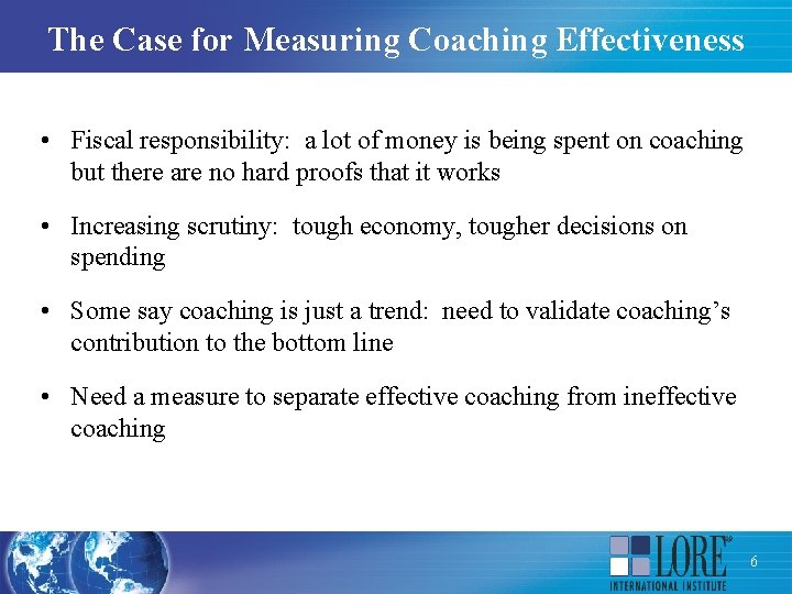 The Case for Measuring Coaching Effectiveness • Fiscal responsibility: a lot of money is