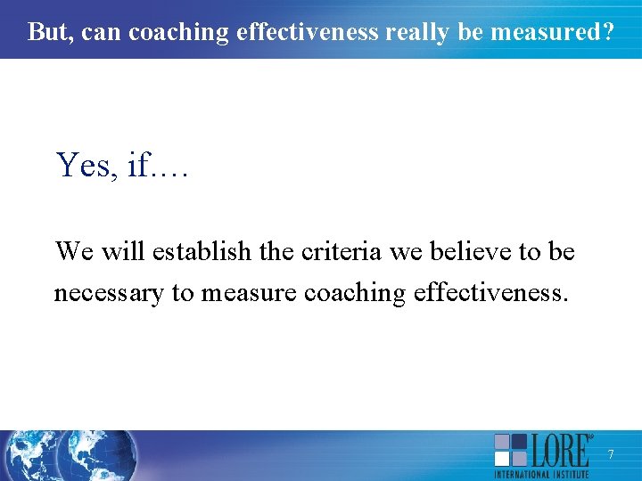 But, can coaching effectiveness really be measured? Yes, if. … We will establish the