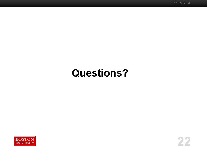 11/27/2020 Questions? 22 
