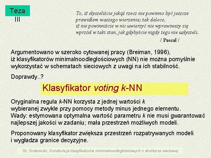 Teza III To, iż słyszeliście jakąś rzecz nie powinno być jeszcze prawidłem waszego wierzenia;