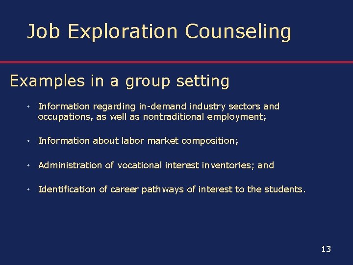 Job Exploration Counseling Examples in a group setting • Information regarding in-demand industry sectors
