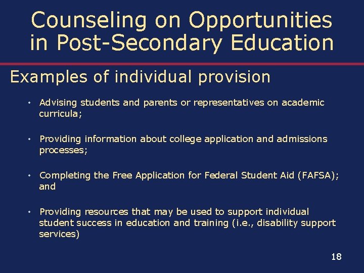 Counseling on Opportunities in Post-Secondary Education Examples of individual provision • Advising students and