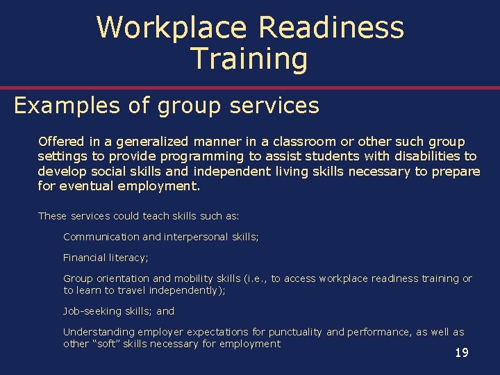 Workplace Readiness Training Examples of group services Offered in a generalized manner in a