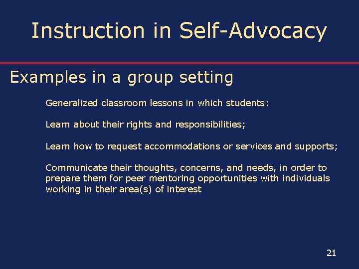 Instruction in Self-Advocacy Examples in a group setting Generalized classroom lessons in which students: