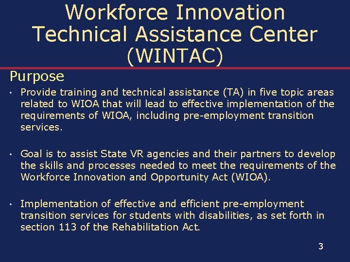 Workforce Innovation Technical Assistance Center (WINTAC) Purpose • Provide training and technical assistance (TA)