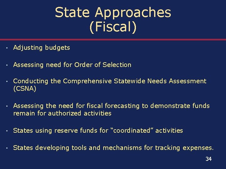 State Approaches (Fiscal) • Adjusting budgets • Assessing need for Order of Selection •