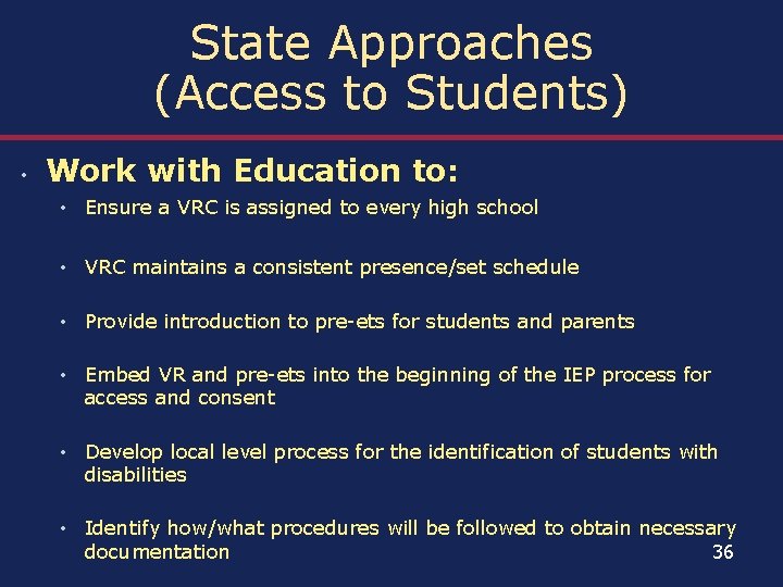 State Approaches (Access to Students) • Work with Education to: • Ensure a VRC
