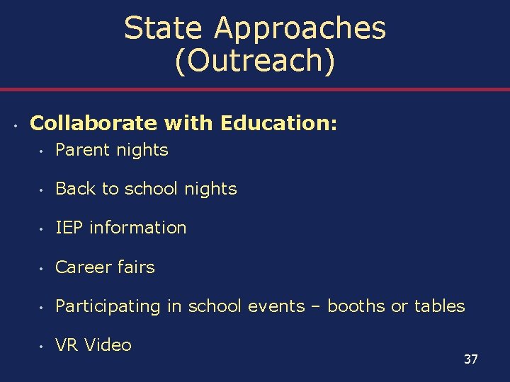 State Approaches (Outreach) • Collaborate with Education: • Parent nights • Back to school