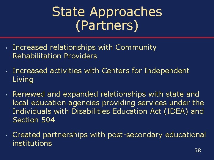 State Approaches (Partners) • Increased relationships with Community Rehabilitation Providers • Increased activities with