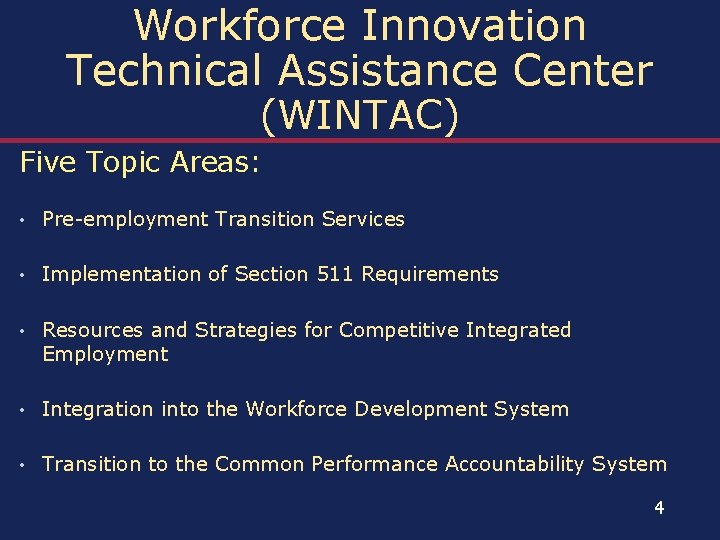 Workforce Innovation Technical Assistance Center (WINTAC) Five Topic Areas: • Pre-employment Transition Services •