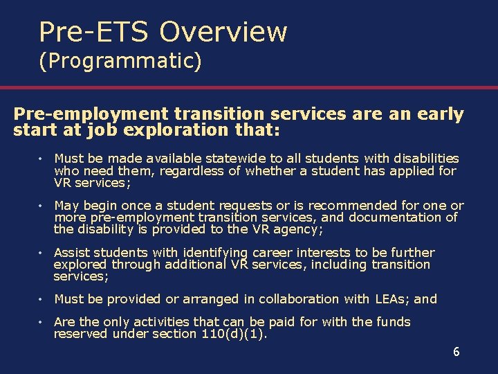 Pre-ETS Overview (Programmatic) Pre-employment transition services are an early start at job exploration that: