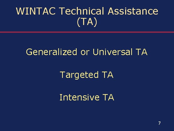 WINTAC Technical Assistance (TA) Generalized or Universal TA Targeted TA Intensive TA 7 