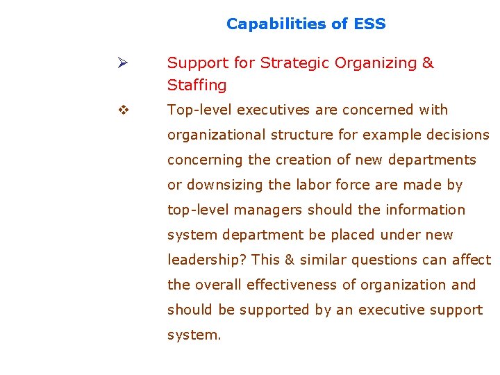 Capabilities of ESS Ø Support for Strategic Organizing & Staffing v Top-level executives are