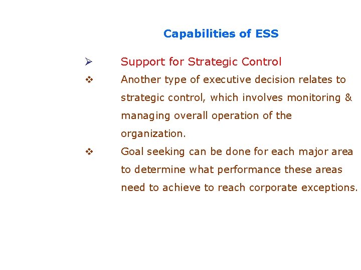 Capabilities of ESS Ø Support for Strategic Control v Another type of executive decision