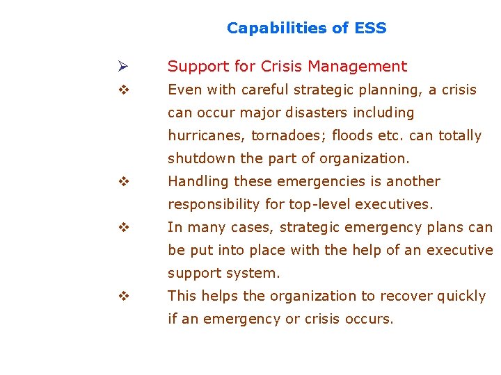 Capabilities of ESS Ø Support for Crisis Management v Even with careful strategic planning, Capabilities of ESS Ø Support for Crisis Management v Even with careful strategic planning,