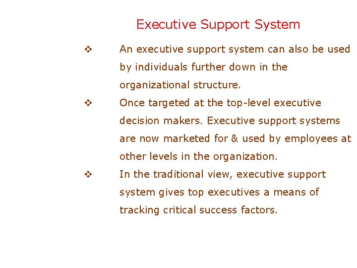 Executive Support System v An executive support system can also be used by individuals