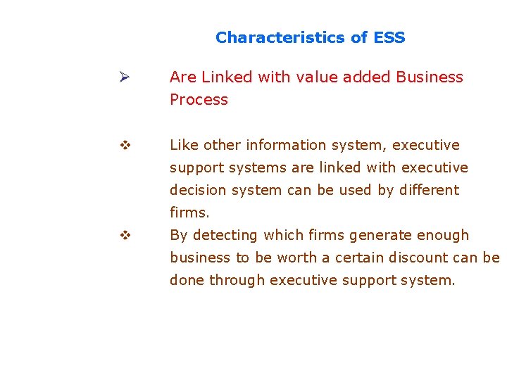 Characteristics of ESS Ø Are Linked with value added Business Process v Like other