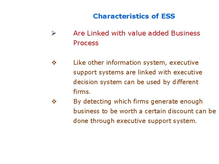 Characteristics of ESS Ø Are Linked with value added Business Process v Like other Characteristics of ESS Ø Are Linked with value added Business Process v Like other