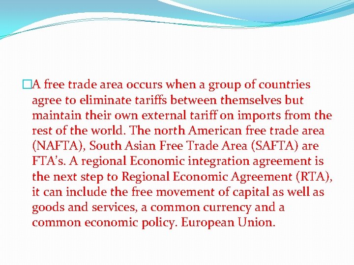 �A free trade area occurs when a group of countries agree to eliminate tariffs