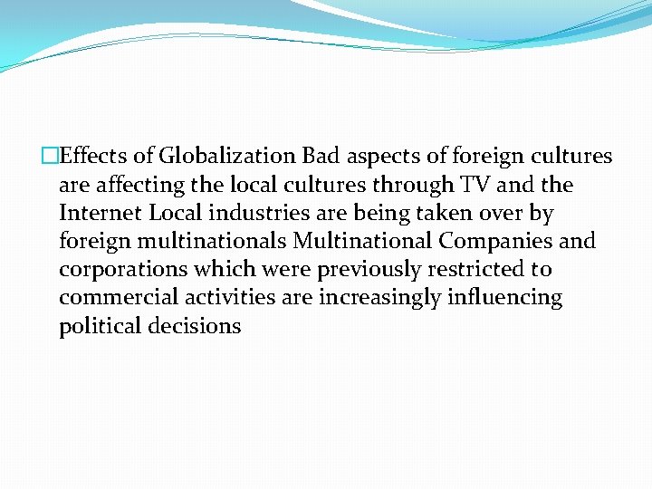 �Effects of Globalization Bad aspects of foreign cultures are affecting the local cultures through