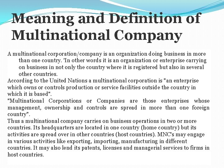 Meaning and Definition of Multinational Company A multinational corporation/company is an organization doing business