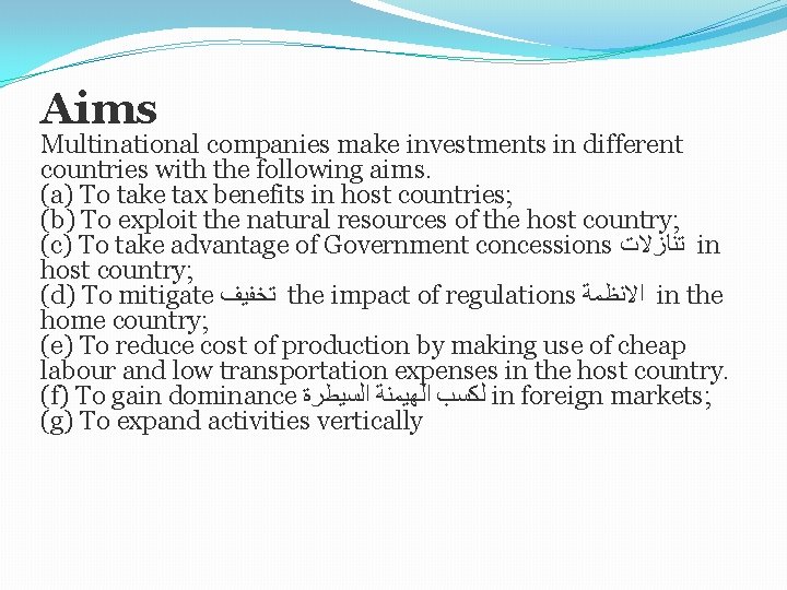 Aims Multinational companies make investments in different countries with the following aims. (a) To