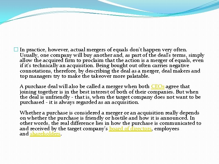 � In practice, however, actual mergers of equals don't happen very often. Usually, one