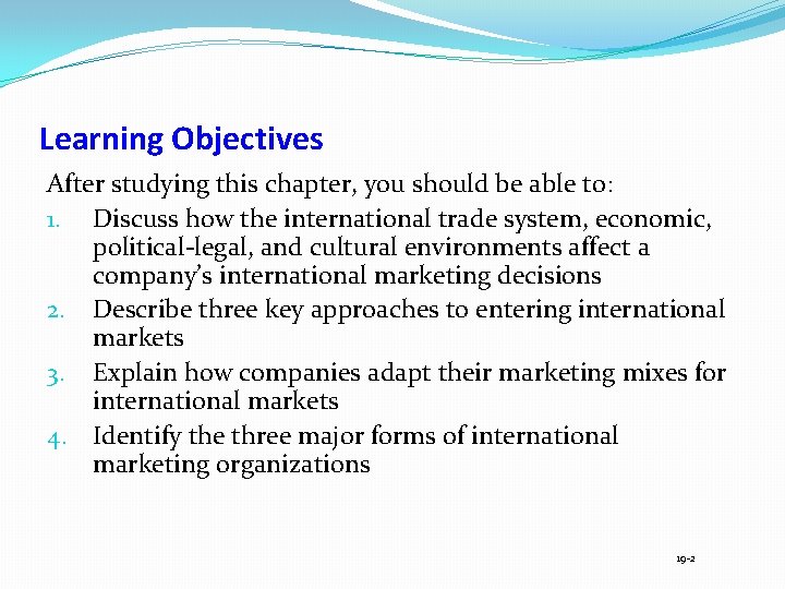 Learning Objectives After studying this chapter, you should be able to: 1. Discuss how