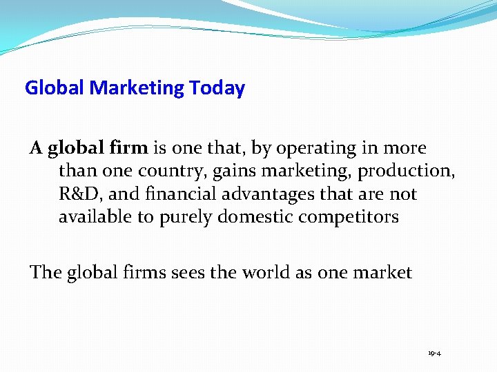 Global Marketing Today A global firm is one that, by operating in more than