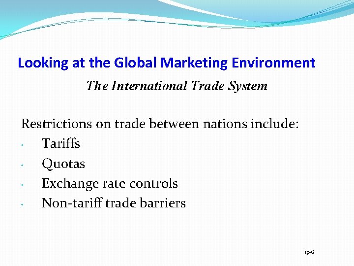 Looking at the Global Marketing Environment The International Trade System Restrictions on trade between