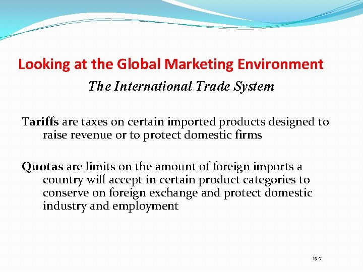 Looking at the Global Marketing Environment The International Trade System Tariffs are taxes on