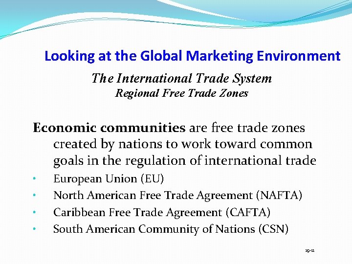 Looking at the Global Marketing Environment The International Trade System Regional Free Trade Zones