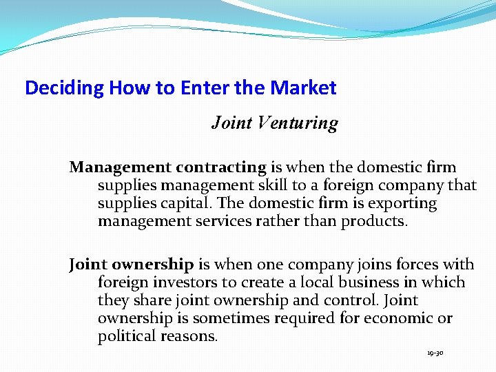 Deciding How to Enter the Market Joint Venturing Management contracting is when the domestic