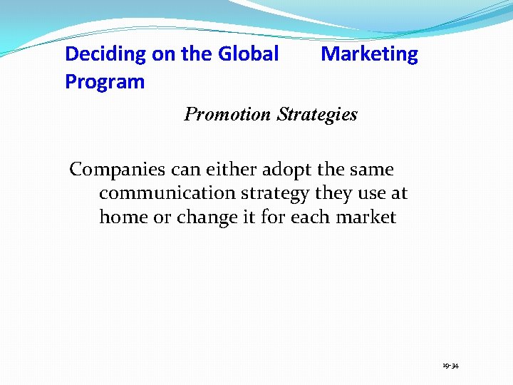 Deciding on the Global Program Marketing Promotion Strategies Companies can either adopt the same